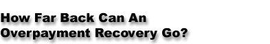 How Far Back Can An Overpayment Recovery Go?