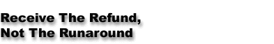 Receive The Refund, Not The Runaround