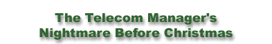 The Telecom Manager's Nightmare Before Christmas