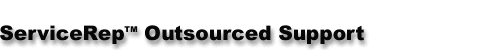 ServiceRep(tm) Outsourced Support