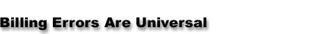 Billing Errors Are Universal : Telecommunications Management