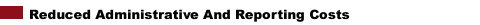 Reduced Administrative and Reporting Costs