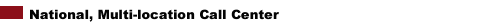 National, Multi-location Call Center