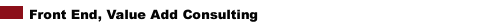 Front End, Value Add Consulting