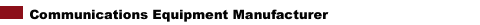 Communications Equipment Manufacturer